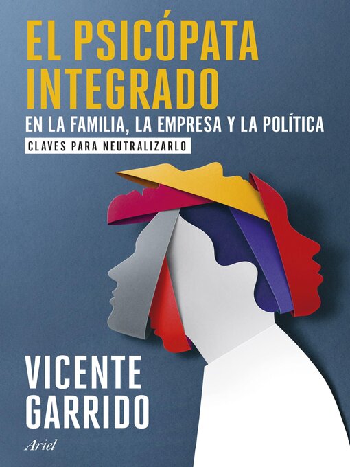 Title details for El psicópata integrado en la familia, la empresa y la política by Vicente Garrido - Available